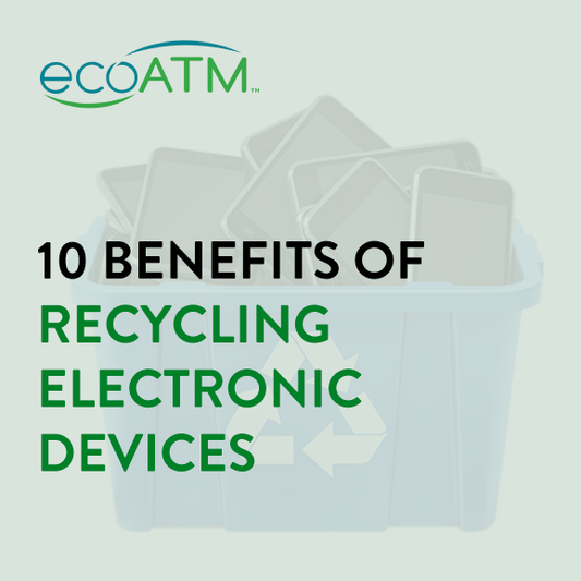 10 Benefits of Recycling Electronic Devices | ecoATM