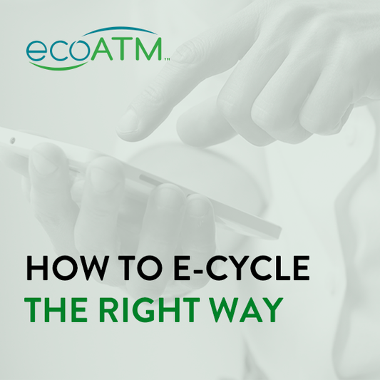 How to E-Cycle The Right Way | ecoATM