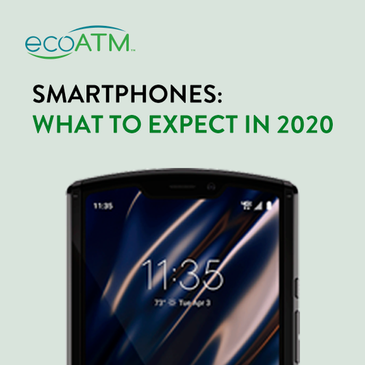 Smartphones: What To Expect in 2020 | ecoATM